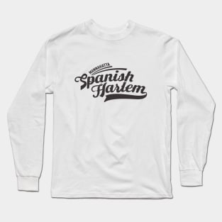 New York Spanish Harlem  - Spanish Harlem  - Spanish Harlem  Manhattan - El Barrio Long Sleeve T-Shirt